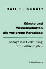Kunste und Wissenschaften als verlorene Paradiese af Rolf Friedrich Schuett