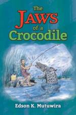 Jaws of a Crocodile af Edson Kudzai Mutuwira