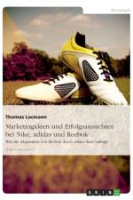 Marketingideen Und Erfolgsaussichten Bei Nike, Adidas Und Reebok af Thomas Lacmann