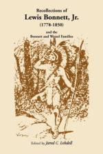 Recollections of Lewis Bonnett, Jr. (1778-1850) and the Bonnett and Wetzel Families af Reference Editor Jared C (Garland Publishing) Lobdell