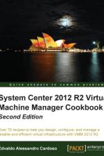 System Center 2012 R2 Virtual Machine Manager Cookbook af Edvaldo Alessandro Cardoso