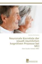 Neuronale Korrelate der visuell-raumlichen kognitiven Prozesse bei MCI af Alichniewicz Karolina
