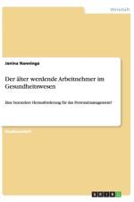 Der alter werdende Arbeitnehmer im Gesundheitswesen af Janina Nanninga