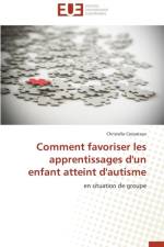 Comment Favoriser Les Apprentissages d'Un Enfant Atteint d'Autisme af Corpataux-C