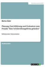 Planung, Durchfuhrung Und Evaluation Zum Projekt Eine Schulerubungsfirma Grunden af Marina Zuber