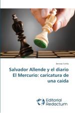 Salvador Allende y el diario El Mercurio af Denisse Cortes
