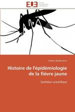 Histoire de l' pid miologie de la Fi vre Jaune af Baldacchino-F