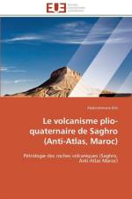 Le Volcanisme Plio-Quaternaire de Saghro (Anti-Atlas, Maroc) af Ibhi-A
