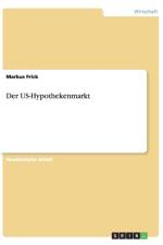 Der US-Hypothekenmarkt af Markus Frick