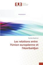 Les Relations Entre l'Union Europeenne Et l'Azerbaidjan af Baghirova-N