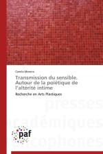 Transmission Du Sensible. Autour de la Poietique de L Alterite Intime af Moreira-C