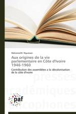 Aux Origines de la Vie Parlementaire En Cote d'Ivoire 1946-1960 af N'Guessan-M