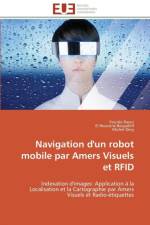 Navigation d'Un Robot Mobile Par Amers Visuels Et Rfid af Collectif