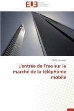 L'Entr e de Free Sur Le March de la T l phonie Mobile af Escarguel-F