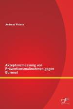 Akzeptanzmessung von Praventionsmassnahmen gegen Burnout af Andreas Patana