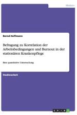 Befragung zu Korrelation der Arbeitsbedingungen und Burnout in der stationaren Krankenpflege af Bernd Hoffmann