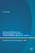 Wie kann Motivation von Erwerbstatigen in prekaren Arbeitsverhaltnis gemessen werden? af Tina Gunther