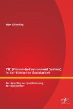 PIE (Person-In-Environment System )in der klinischen Sozialarbeit af Marc Ehlerding