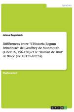 Differences entre L'Historia Regum Britanniae de Geoffrey de Monmouth (Liber IX, 156-158) et le Roman de Brut de Wace (vv. 10171-10774) af Jelena Zagoricnik