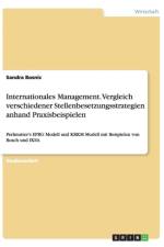 Internationales Management. Vergleich verschiedener Stellenbesetzungsstrategien anhand Praxisbeispielen af Sandra Bosnic