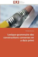 Lexique-Grammaire Des Constructions Converses En a Da/A Primi af Ciocanea-C