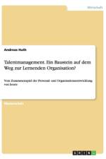 Talentmanagement. Ein Baustein auf dem Weg zur Lernenden Organisation? af Andreas Huth