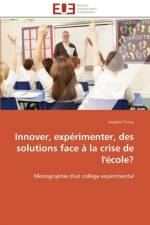 Innover, Exp rimenter, Des Solutions Face La Crise de l' cole? af Tricou-J