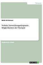Verbale Entwicklungsdyspraxie. Moeglichkeiten der Therapie af Meike Brinkmann
