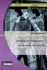 Rolle der Modemarke - heute und in der Zukunft af Andrea Ruhland