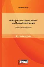 Partizipation in offenen Kinder- und Jugendeinrichtungen af Alexandra Kozak