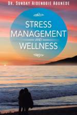 Stress Management and Wellness af Dr Sunday Aidenogie Agunede