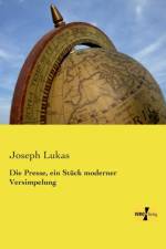 Presse, ein Stuck moderner Versimpelung af Joseph Lukas