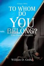 To Whom Do You Belong ? af William D Grebe