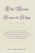Brave Sons of Skye [Scotland] af Lieut Col John MacInnes