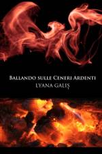 Ballando Sulle Ceneri Ardenti af Lyana Galis
