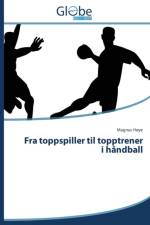 Fra Toppspiller Til Topptrener I Handball af Hoye Magnus
