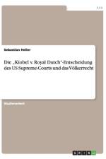 Kiobel V. Royal Dutch-Entscheidung Des Us Supreme-Courts Und Das Volkerrecht af Sebastian Heller