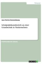 Schulpraktikumsbericht an einer Grundschule in Niedersachsen af Jana Patricia Hemmelskamp