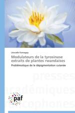 Modulateurs de la Tyrosinase Extraits de Plantes Rwandaises af Kamagaju-L