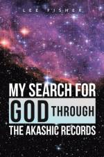 My Search for God Through the Akashic Records af Lee Fisher