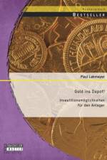 Gold ins Depot! Investitionsmoeglichkeiten fur den Anleger af Paul Lakmayer