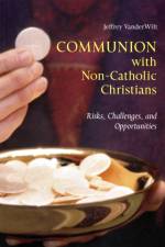Communion with Non-Catholic Christians af Jeffrey Vanderwilt