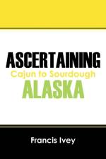 Ascertaining Alaska af Francis Ivey