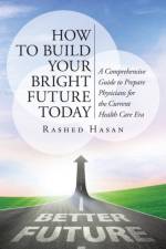 How to Build Your Bright Future Today af MD Hasan Faap