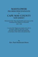 Mayflower Descendants in Cape May County, New Jersey. Memorial of the Three Hundredth Anniversary of the Landing of the Pilgrims at Plymouth, 1620-192 af Paul Sturtevant Howe