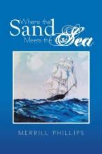Where the Sand Meets the Sea af Merrill Phillips
