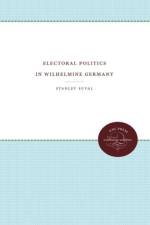 Electoral Politics in Wilhelmine Germany af Stanley Suval