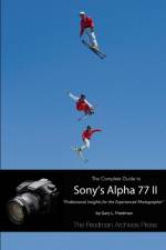 Complete Guide to Sony's Alpha 77 II (B&W Edition) af Gary L. Friedman