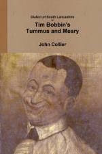 Dialect of South Lancashire or Tim Bobbin's Tummus and Meary af John Collier