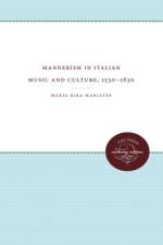 Mannerism in Italian Music and Culture, 1530-1630 af Maria Rika Maniates